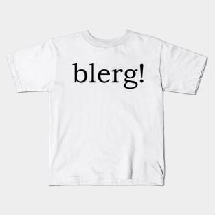 Blerg! Kids T-Shirt